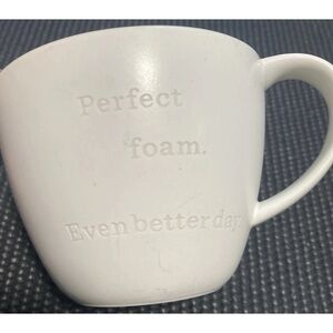 Starbucks Coffee Cup Mug 12 oz Embossed “Perfect Foam Even Better Day”  2013